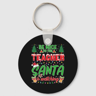 Be Nice To The Teacher Santa Is Watching School Ch Key Ring