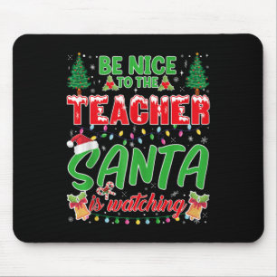 Be Nice To The Teacher Santa Is Watching School Ch Mouse Mat