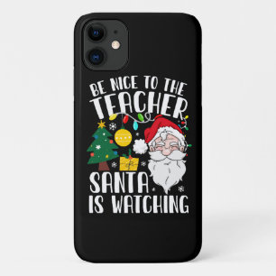 Be Nice To The Teacher Santa Is Watching Teacher iPhone 11 Case