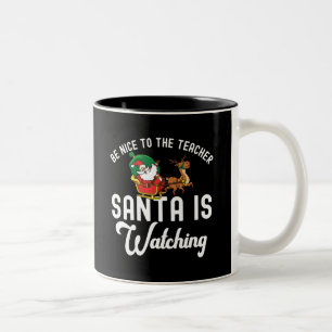 Be Nice To The Teacher, Santa Is Watching Two-Tone Coffee Mug