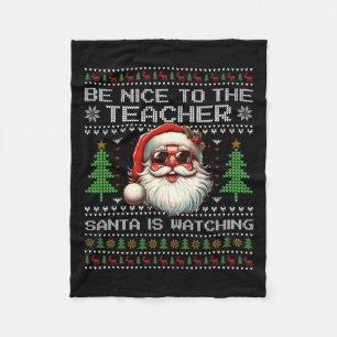 Be Nice To The Teacher Santa Is Watching Xmas Ugly Fleece Blanket