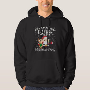 Be Nice To The Teacher Selfie Santa Is Watching Ru Hoodie