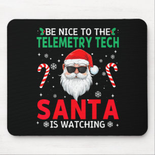 Be Nice To The Telemetry Tech Santa Is Watching Ch Mouse Mat