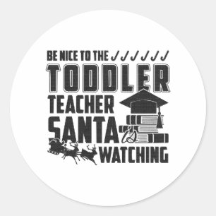 Be Nice To The Toddler Teacher Shirt Classic Round Sticker