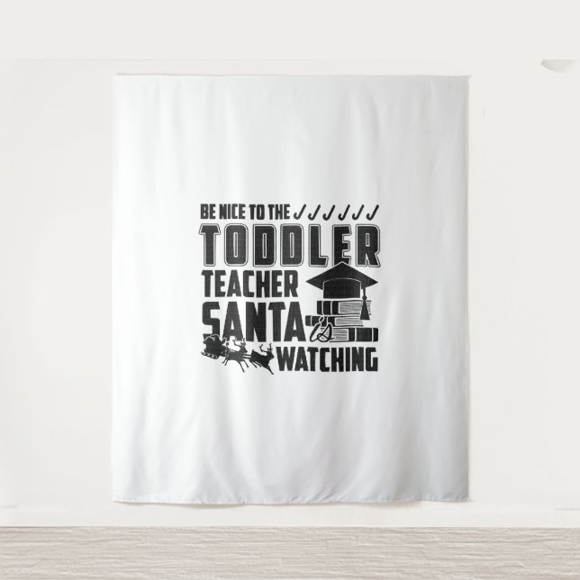 Be Nice To The Toddler Teacher Shirt Tapestry (Front)