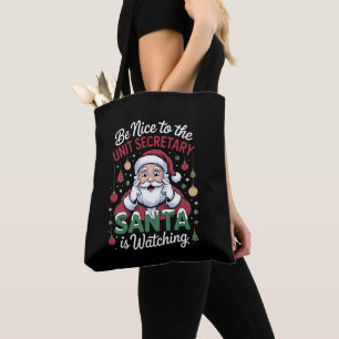 Be Nice To The Unit Secretary Santa Is Watching Tote Bag