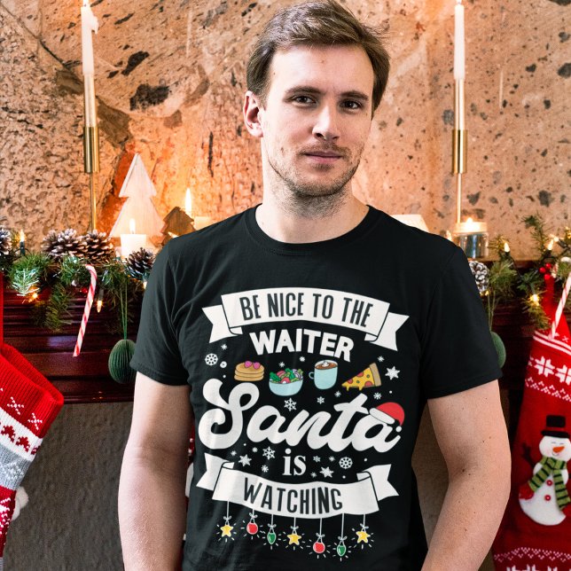 Be nice to the waiter Santa is watching humourous T-Shirt (Creator Uploaded)
