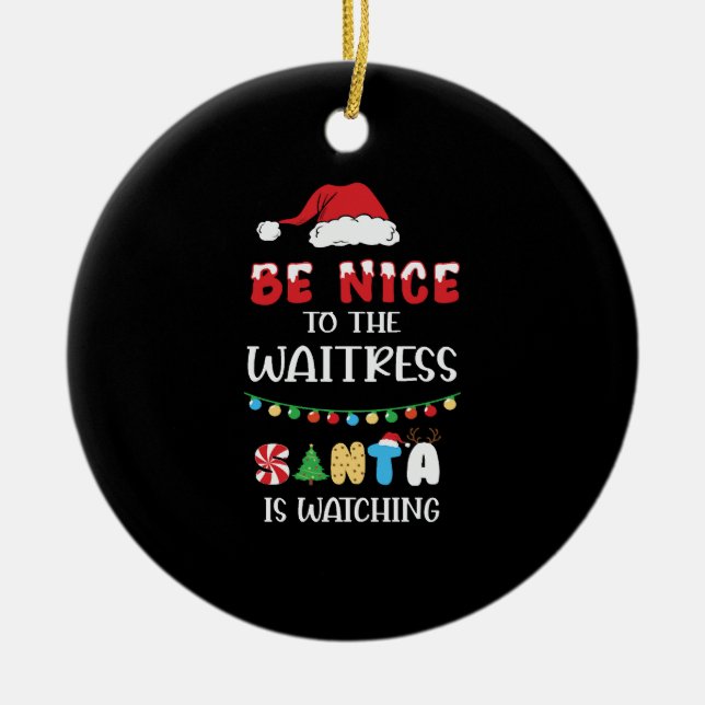 Be Nice To The Waitress Santa Is Watching Ceramic Tree Decoration (Front)