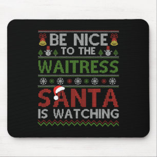 Be Nice To The Waitress Santa Is Watching Christma Mouse Mat