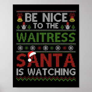 Be Nice To The Waitress Santa Is Watching Christma Poster