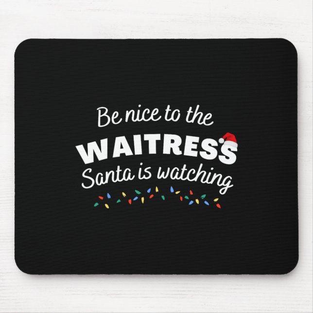 Be Nice To The Waitress Santa Is Watching Funny Xm Mouse Mat (Front)