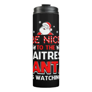 Be Nice To The Waitress Santa Is Watching Thermal Tumbler