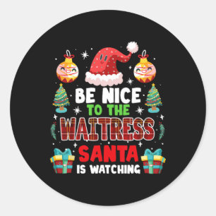 Be Nice To The Waitress Santa Is Watching Xmas San Classic Round Sticker