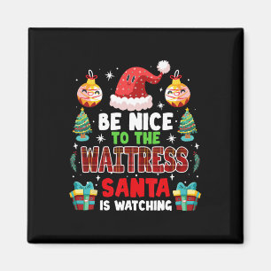 Be Nice To The Waitress Santa Is Watching Xmas San Magnet