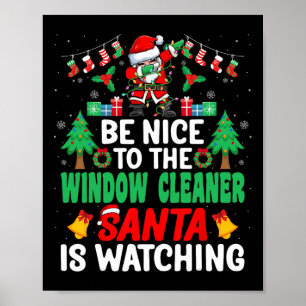 Be Nice To The Window Cleaner Santa Window Washer  Poster