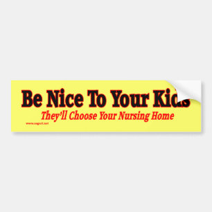 Be Nice To Your Kids Bumper Sticker