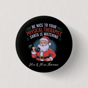 Be Nice to Your Physical Therapist, Santa Watching 3 Cm Round Badge