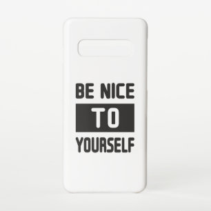 Be nice to yourself samsung galaxy case