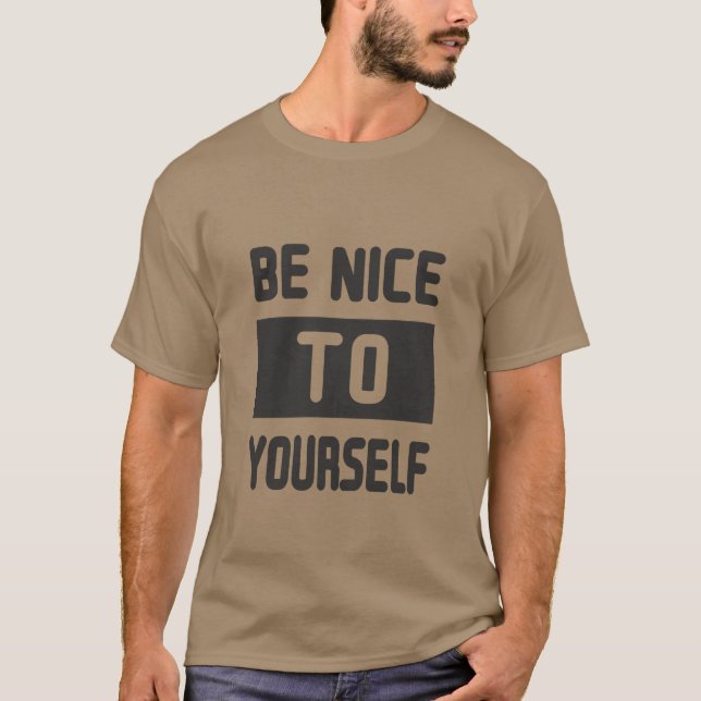 Be nice to yourself T-Shirt (Front)