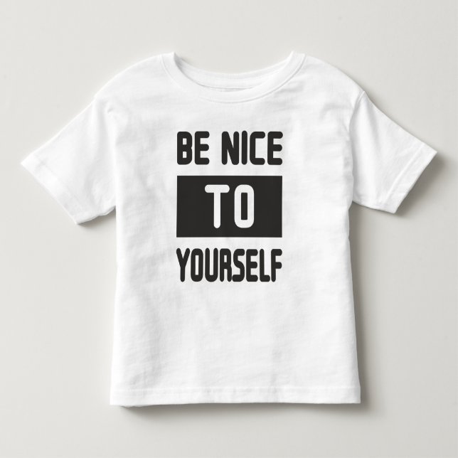 Be nice to yourself toddler T-Shirt (Front)