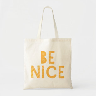 Be Nice. Tote Bag