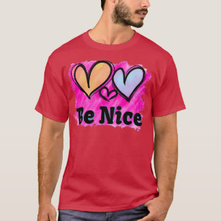 Be Nice watercolor heart 2 T-Shirt