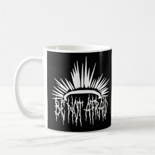 Be Not Afraid Metal Font Christian Gothic Coffee Mug