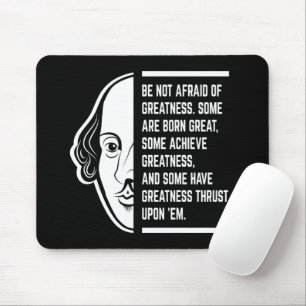Be Not Afraid Of Greatness Shakespeare Quote Mouse Mat