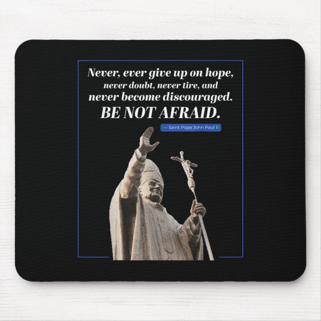 Be Not Afraid Quote John Paul 2 Pope Message  Mouse Mat (Front)