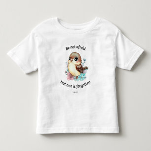 Be Not Afraid Sparrow Bible Toddler T-shirt
