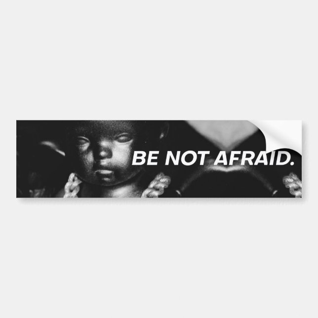 Be Not Afraid v2.5 Bumper Sticker (Front)