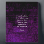 Be Notorious Rumi Inspirational Quote Plaque<br><div class="desc">Rumi Inspirational Quote “Forget safety. Live where you fear to live. Destroy your reputation. Be notorious.” Jalal ad-Din Muhammad Rumi</div>