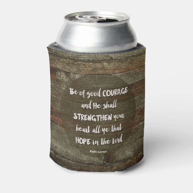 Be of Good Courage - Psalm 31:24 Can Cooler (Can Back)