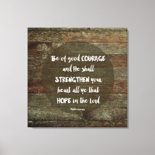 Be of Good Courage - Psalm 31:24 Canvas Print