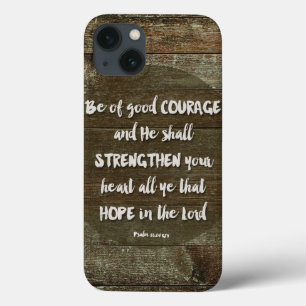 Be of Good Courage - Psalm 31:24 iPhone 13 Case