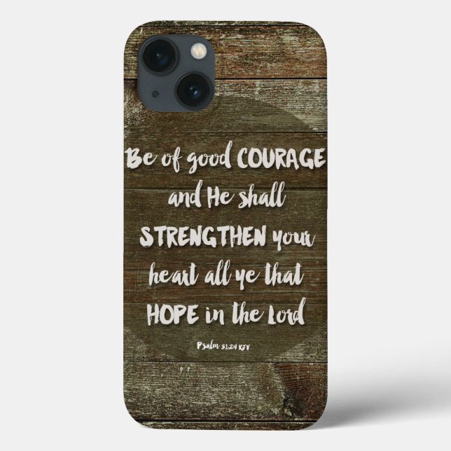 Be of Good Courage - Psalm 31:24 Case-Mate iPhone Case (Back)