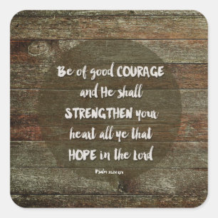 Be of Good Courage - Psalm 31:24 Square Sticker