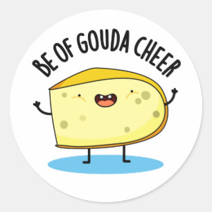 Be Of Gouda Cheer Funny Cheese Pun   Classic Round Sticker