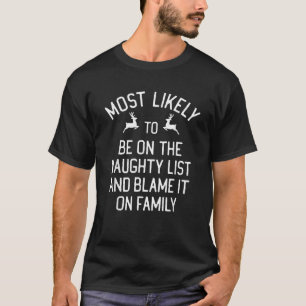 Be On The Naughty List And Blame It On Family Matc T-Shirt