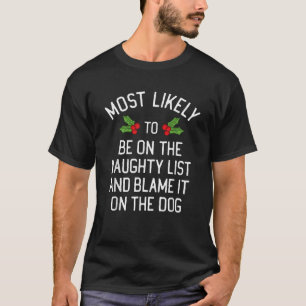 Be On The Naughty List And Blame It On The Dog Mat T-Shirt