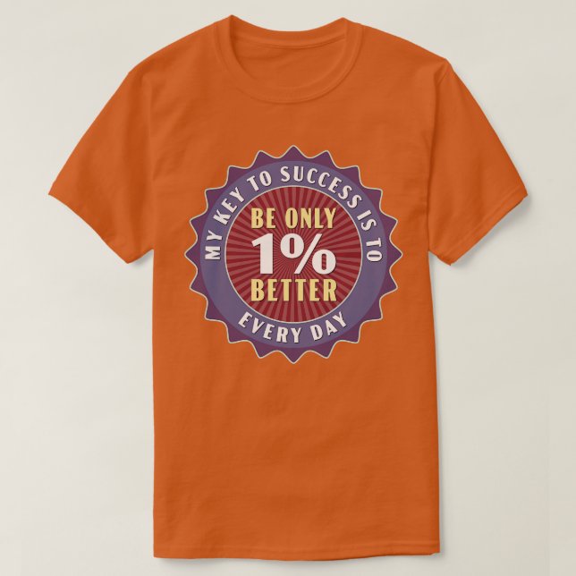 Be Only 1 Better Every Day T-Shirt (Design Front)