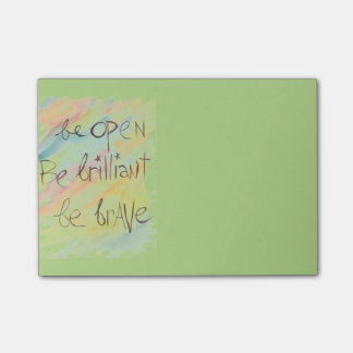 "Be Open * Be Brilliant * Be Brave" Post-It notes