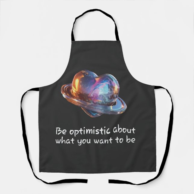 Be Optimistic About What You Want to Be Apron (Front)