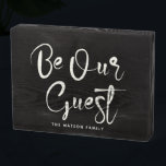 Be Our guest Custom Text Family Modern Black Wooden Box Sign<br><div class="desc">Modern trendy script calligraphy reading "Be our guest" on this elegant back and ivory wooden box sign,  perfect to welcome guests to your home,  vacation rental,  or bed and breakfast.</div>