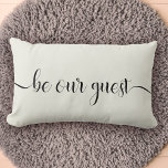 Be Our guest Modern Stylish Home Lumbar Cushion<br><div class="desc">Modern trendy script calligraphy with flourishes reading "Be our guest" on this elegant black and ivory lumbar throw pillow,  perfect to welcome guests to your home,  vacation rental,  or bed and breakfast.</div>