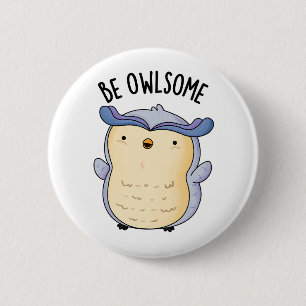 Be Owlsome Funny Owl Pun 6 Cm Round Badge
