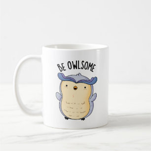 Be Owlsome Funny Owl Pun  Coffee Mug