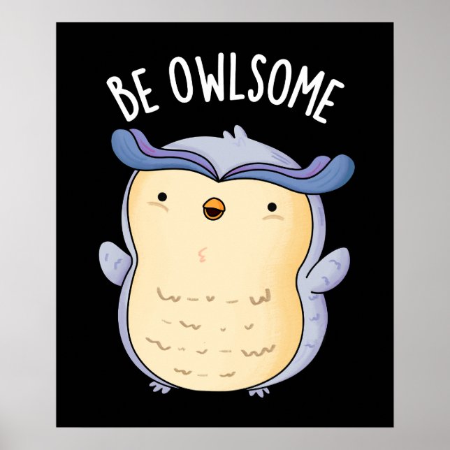 Be Owlsome Funny Owl Pun Dark BG Poster (Front)