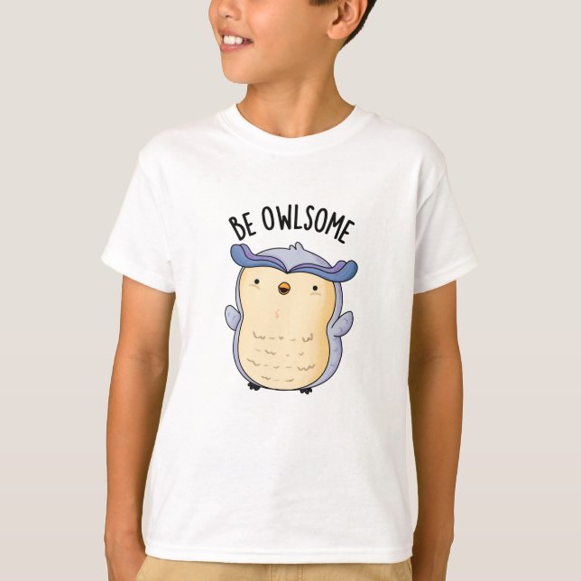 Be Owlsome Funny Owl Pun  T-Shirt (Front)