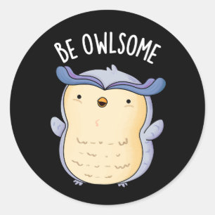 Be Owlsome Funny Owl Puns Dark BG Classic Round Sticker